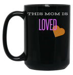 This Mom Is Loved Black Gift Coffee Mug
