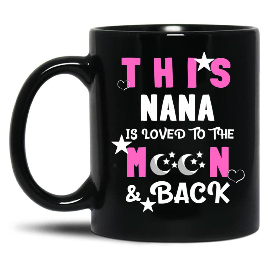 This Nana Is Loved To The Moon And Back Black Gift Coffee Mug