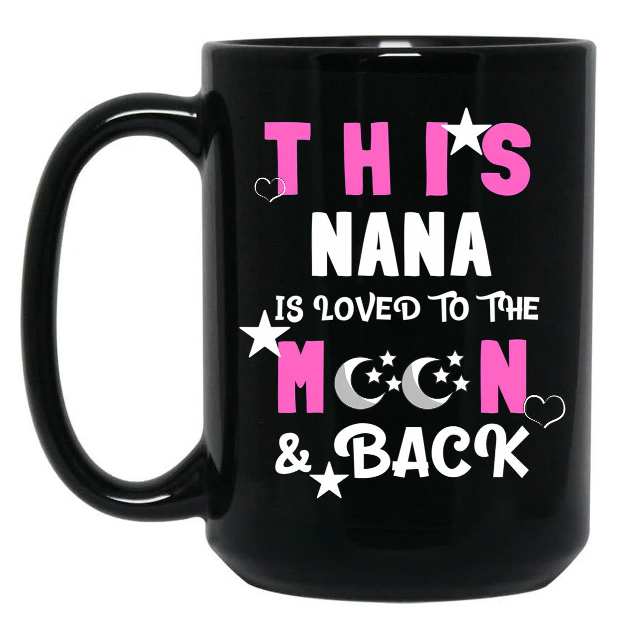 This Nana Is Loved To The Moon And Back Black Gift Coffee Mug