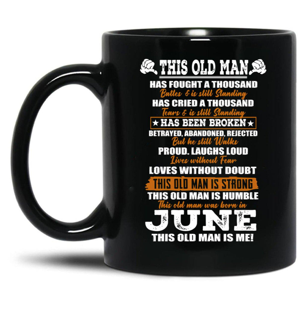 This Old Man Has Fought A Thousand Battles And Was Born In June Black Gift Coffee Mug