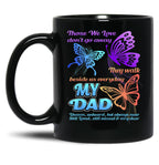 Those We Love Don'T Go Away They Walk Beside Us My Dad Gift Black Gift Coffee Mug