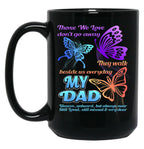 Those We Love Don'T Go Away They Walk Beside Us My Dad Gift Black Gift Coffee Mug