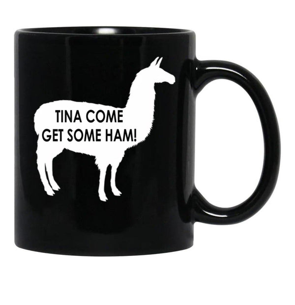 Tina Come Get Some Ham - Napoleon Dynamite Quote Black Coffee Mug, Gift Coffee Mug - Black