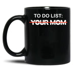 To-Do List You Mom Black Gift Coffee Mug