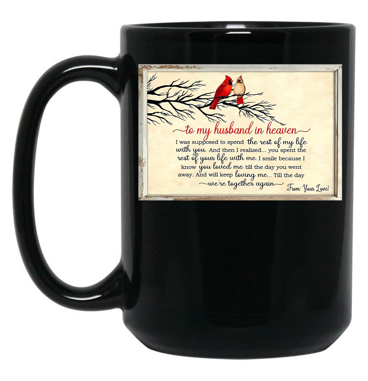 To My Husband In Heaven I Was Supposed To Spend The Rest Of My Life With You Black Gift Coffee Mug