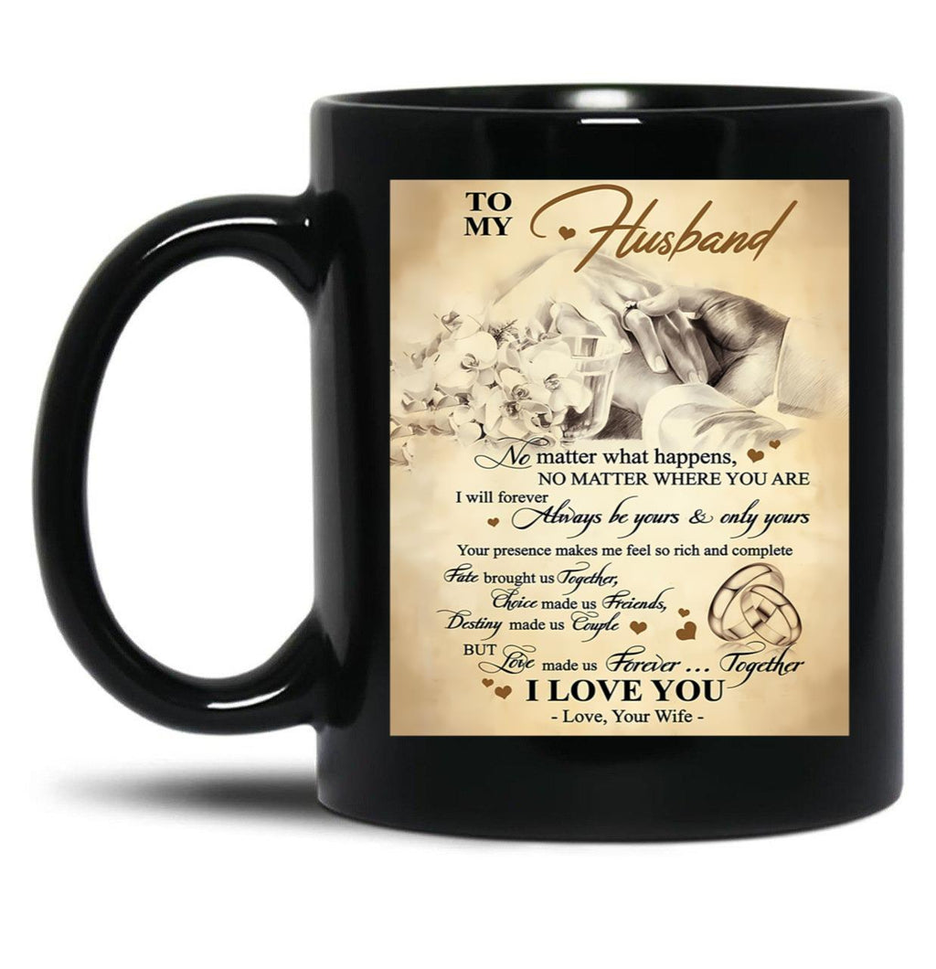 To My Husband No Matter What Happens Black Gift Coffee Mug