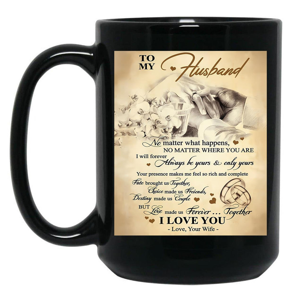 To My Husband No Matter What Happens Black Gift Coffee Mug