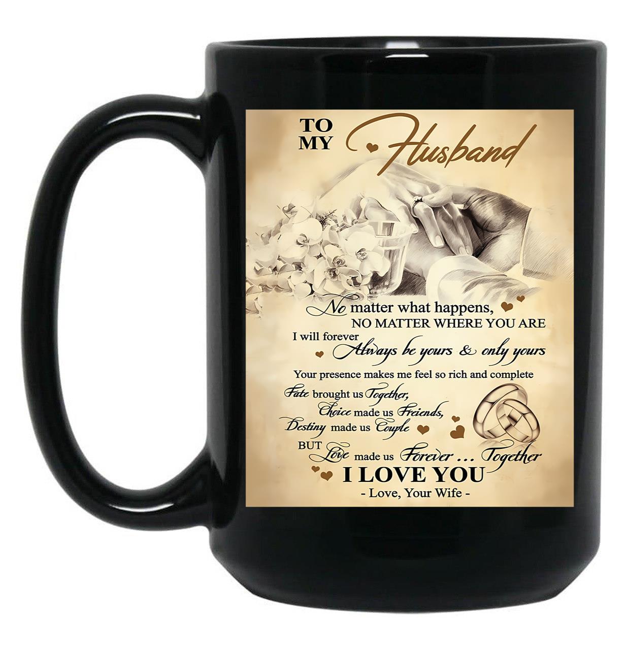 To My Husband No Matter What Happens Black Gift Coffee Mug