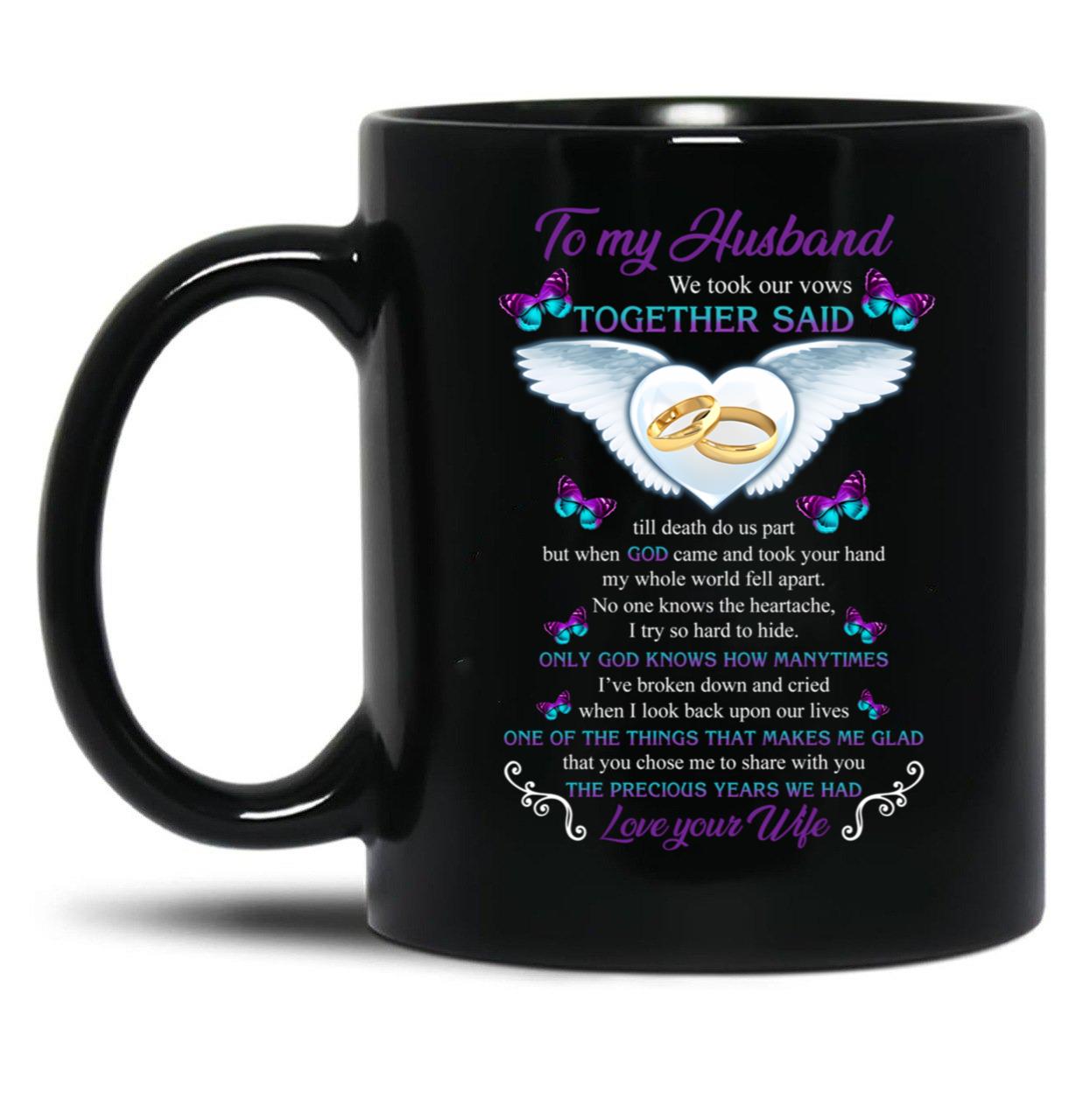 To My Husband We Took Our Vows Together Said Missing Husband In Heaven Angel (1) Black Gift Coffee Mug