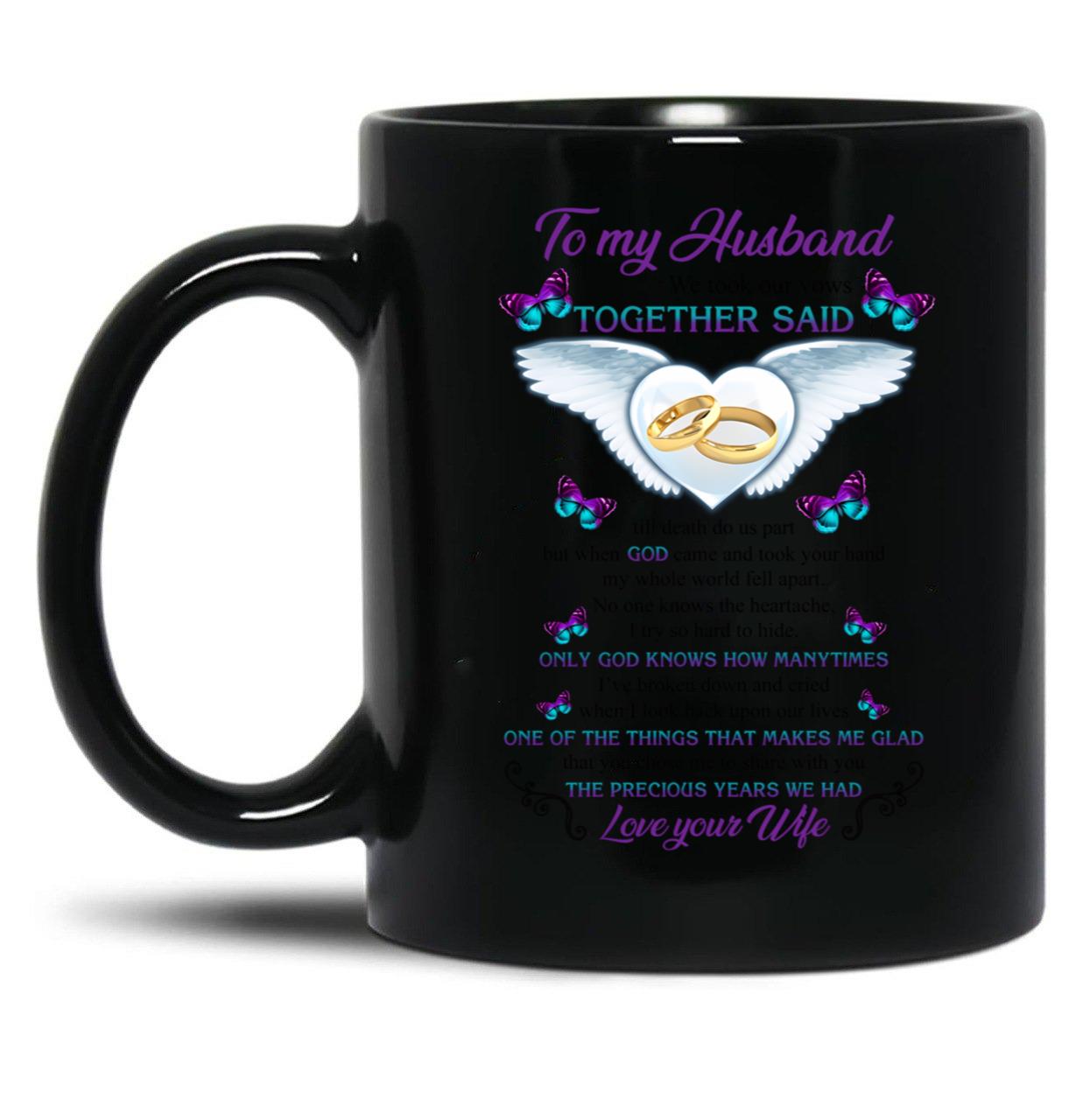 To My Husband We Took Our Vows Together Said Missing Husband In Heaven Angel (2) Black Gift Coffee Mug