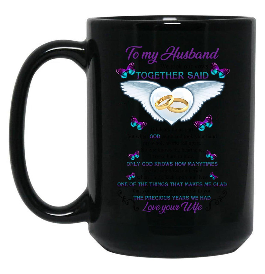 To My Husband We Took Our Vows Together Said Missing Husband In Heaven Angel (2) Black Gift Coffee Mug