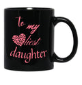 To My Loveliest Daughter Black Gift Coffee Mug - Black