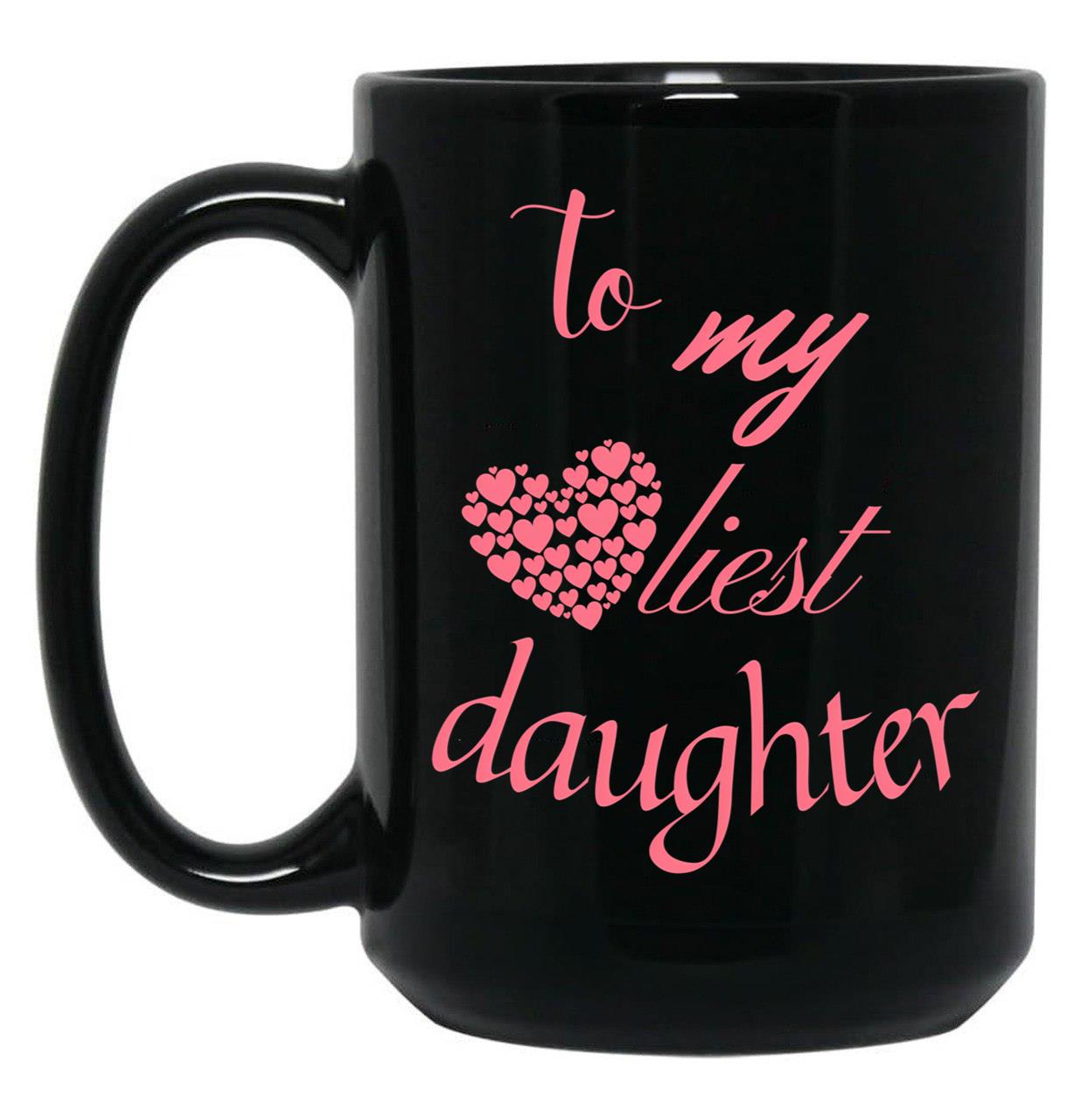 To My Loveliest Daughter Black Gift Coffee Mug