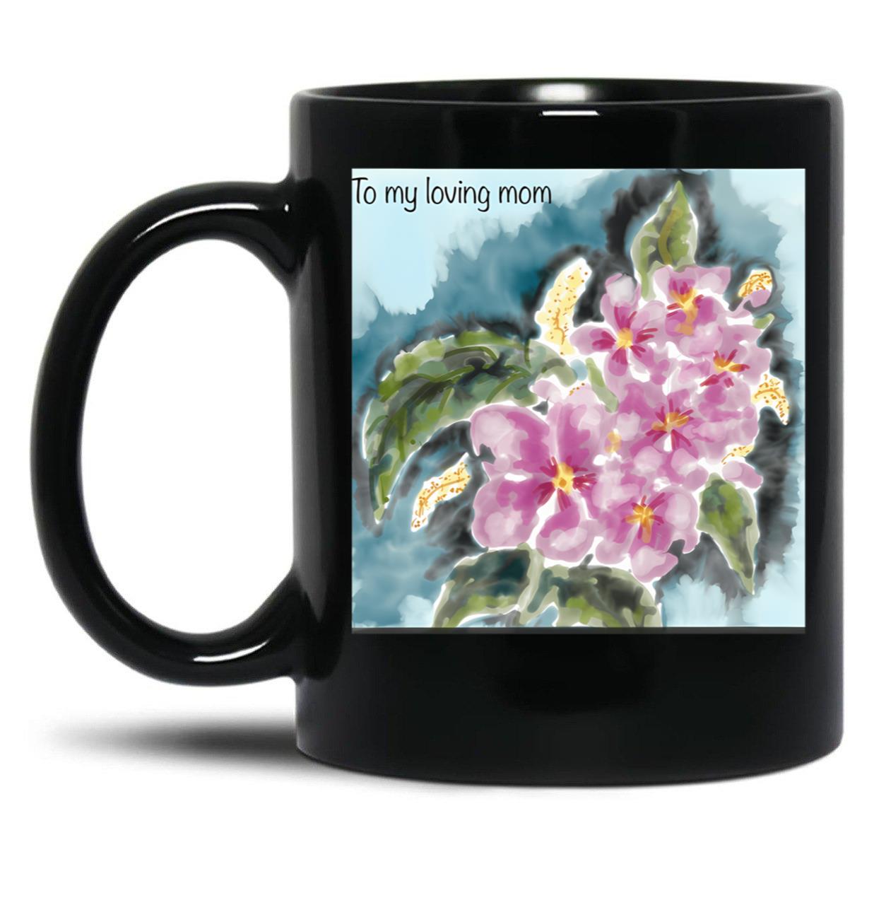 To My Loving Mom (1) Black Gift Coffee Mug