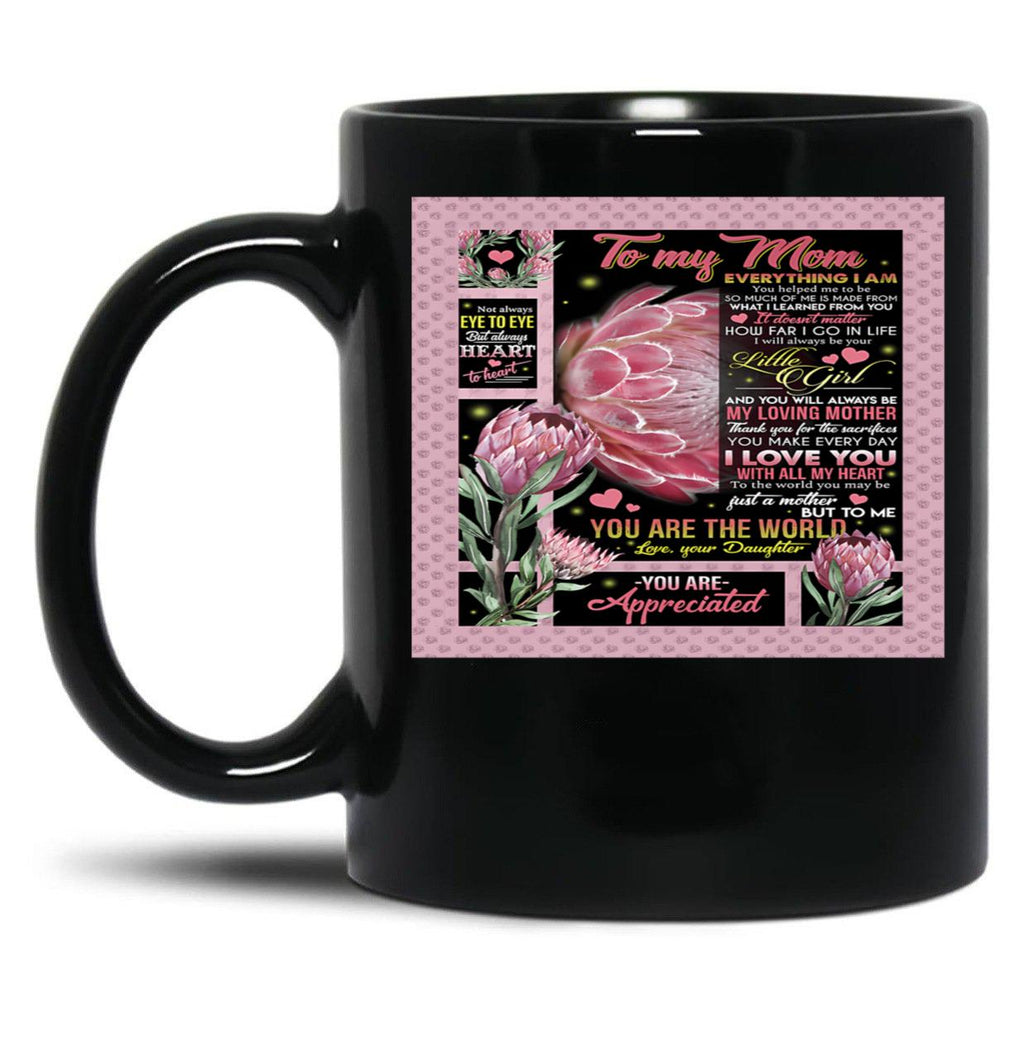 To My Mom Everything I Am You Helped Me To Be So Much Of Me Is Made From What I Learned From You (1) Black Gift Coffee Mug