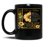 To My Mom Everything I Am You Helped Me To Be So Much Of Me Is Made From What I Learned From You Black Gift Coffee Mug