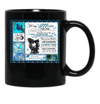 To My Mom I Am Because You Are So Much Of Me Is Made From You It Doesn'T Matter How Far I Go In Life Black Gift Coffee Mug - Black