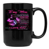 To My Mom - Mothers Day - I Love You Mom Black Gift Coffee Mug - Black
