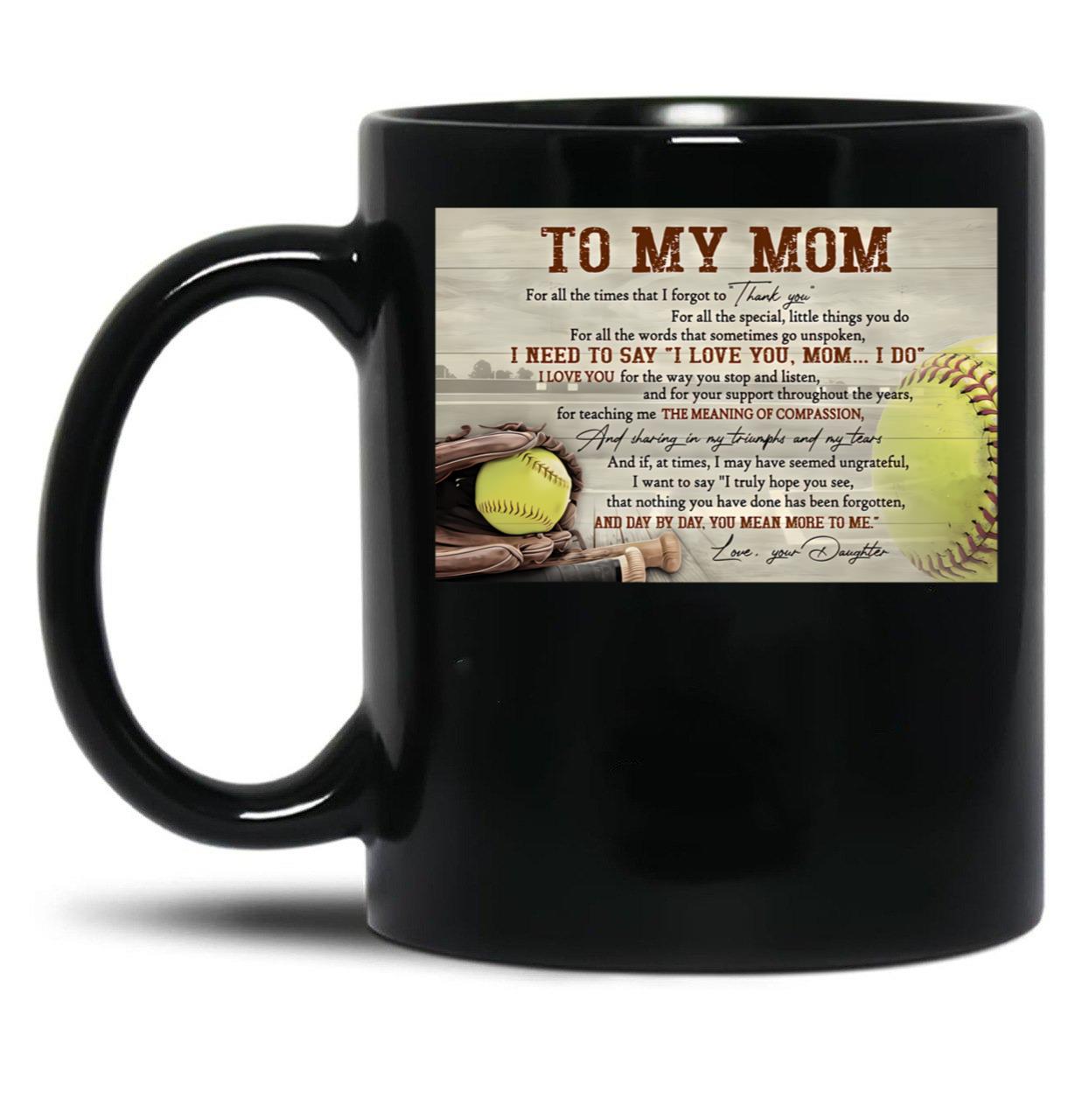 To My Mom Softball Poster Gift - To My Mom For All The Times That I Forgot To Thank You Black Gift Coffee Mug
