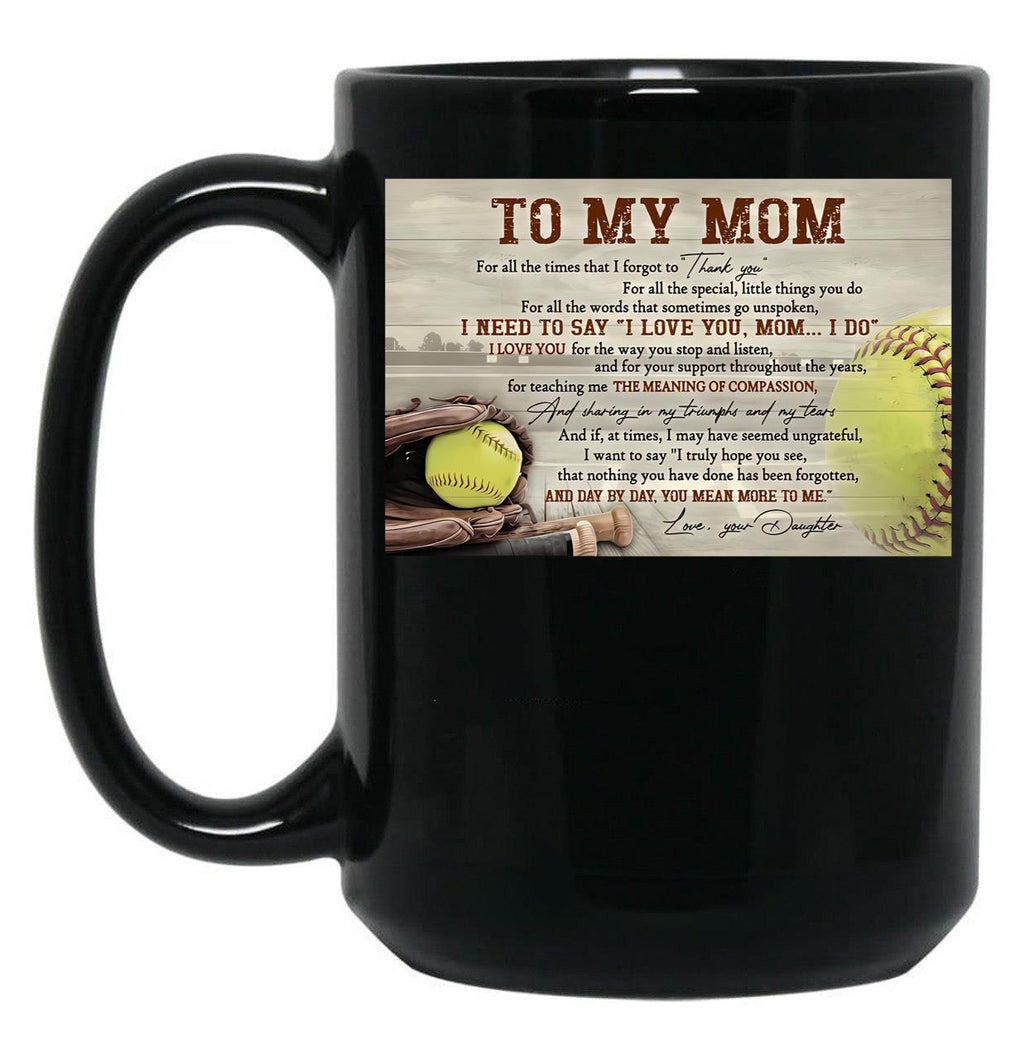 To My Mom Softball Poster Gift - To My Mom For All The Times That I Forgot To Thank You Black Gift Coffee Mug