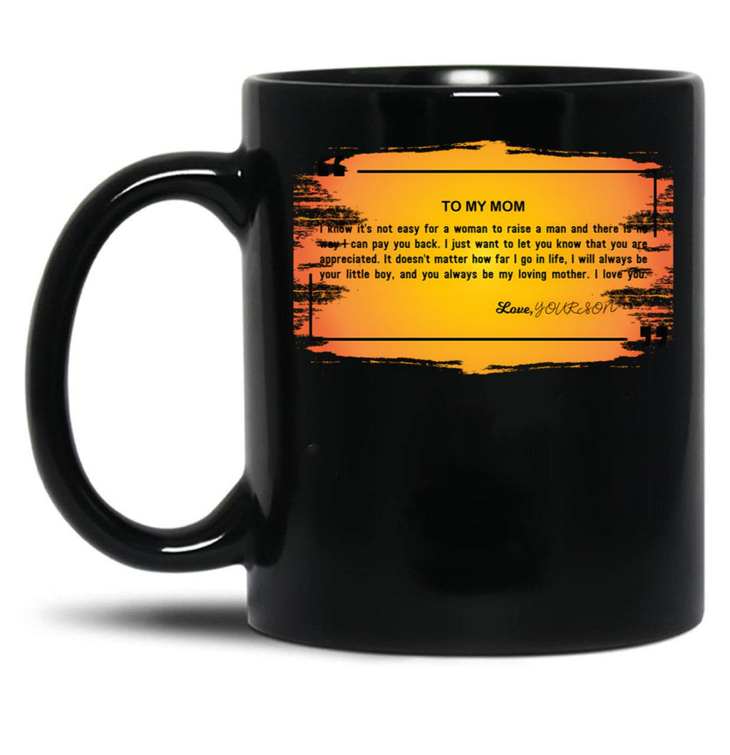 To My Mom You Always Be My Loving Mother I Love You. (2) Black Gift Coffee Mug