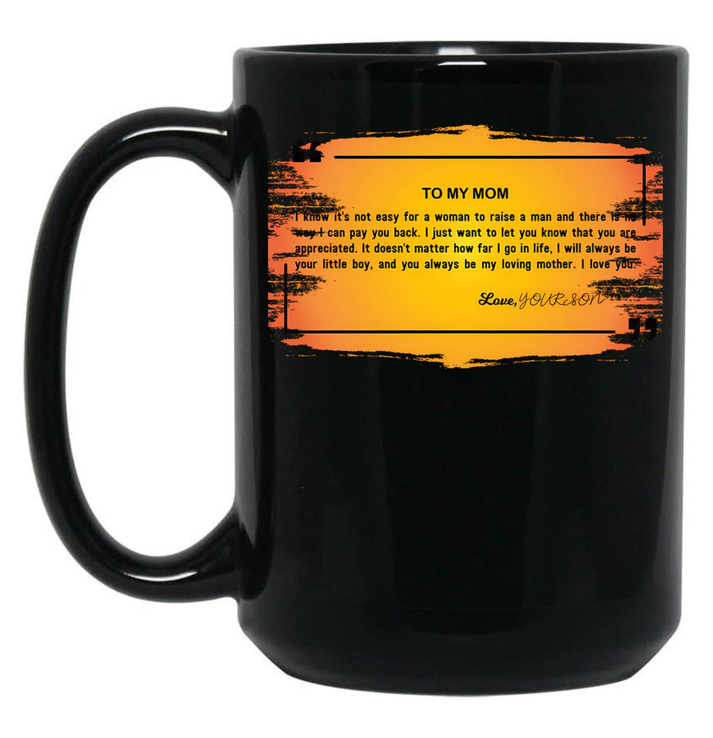 To My Mom You Always Be My Loving Mother I Love You. (2) Black Gift Coffee Mug