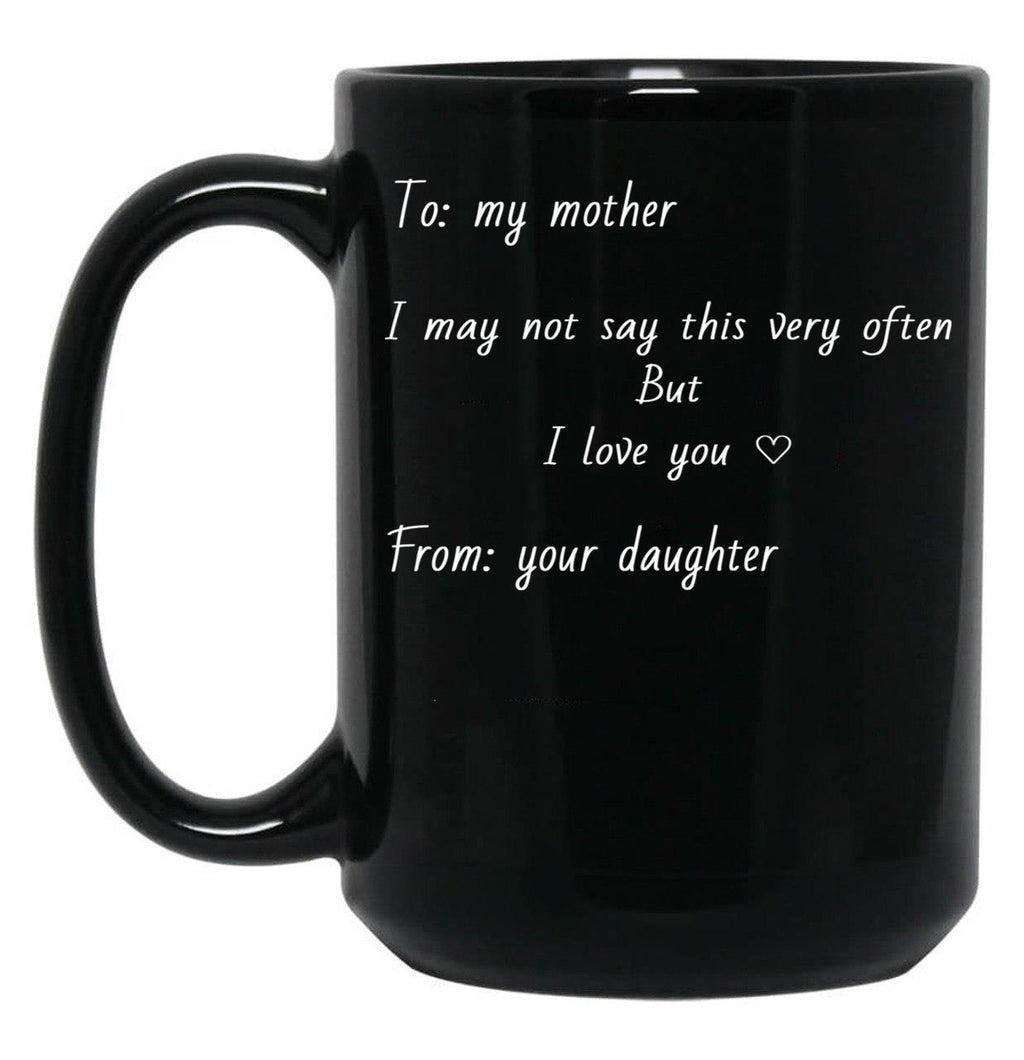 To My Mother I Love You (White Outline) Black Gift Coffee Mug