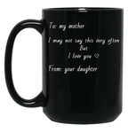 To My Mother I Love You (White Outline) Black Gift Coffee Mug