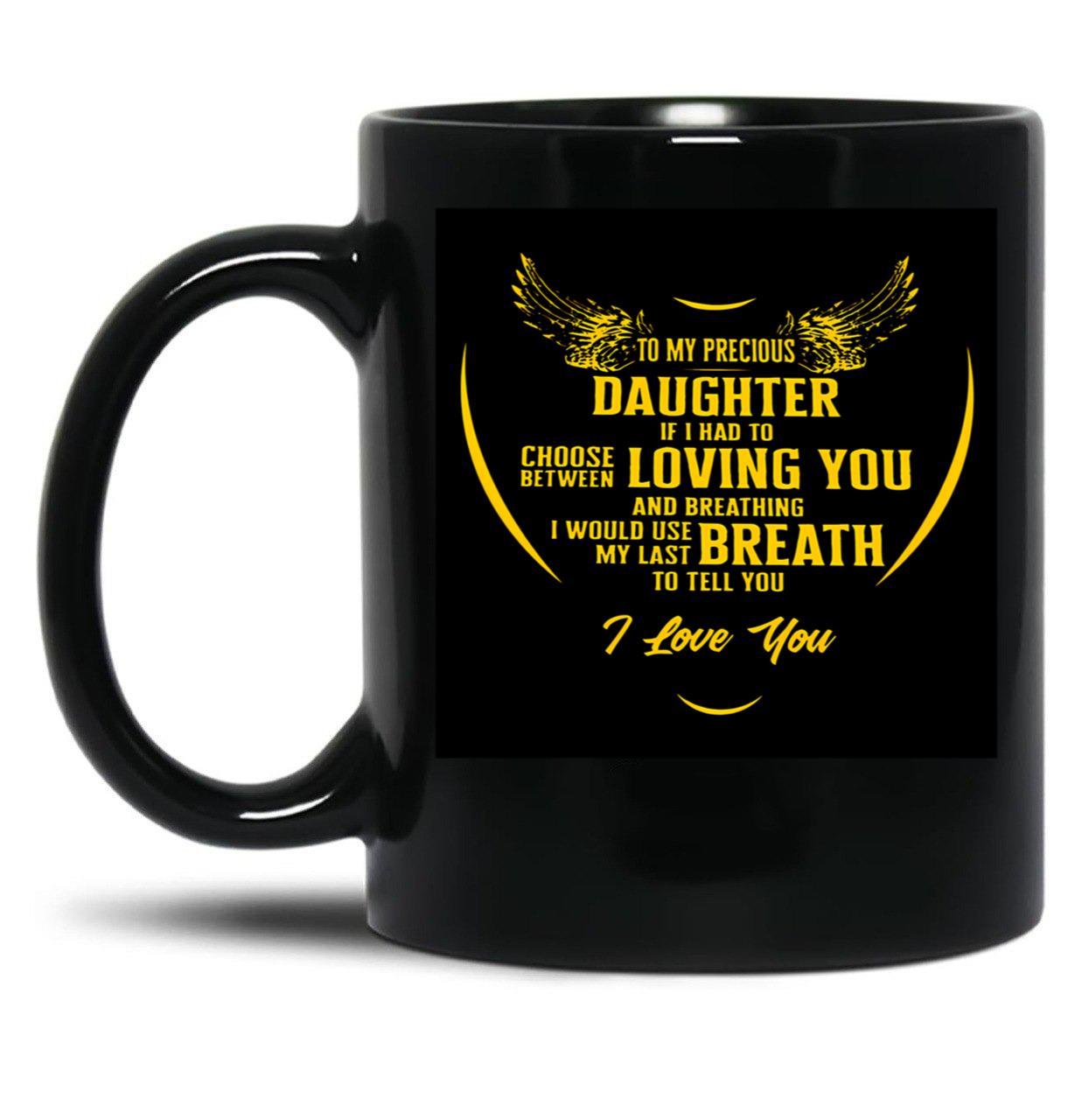 To My Percious Daughter Black Gift Coffee Mug