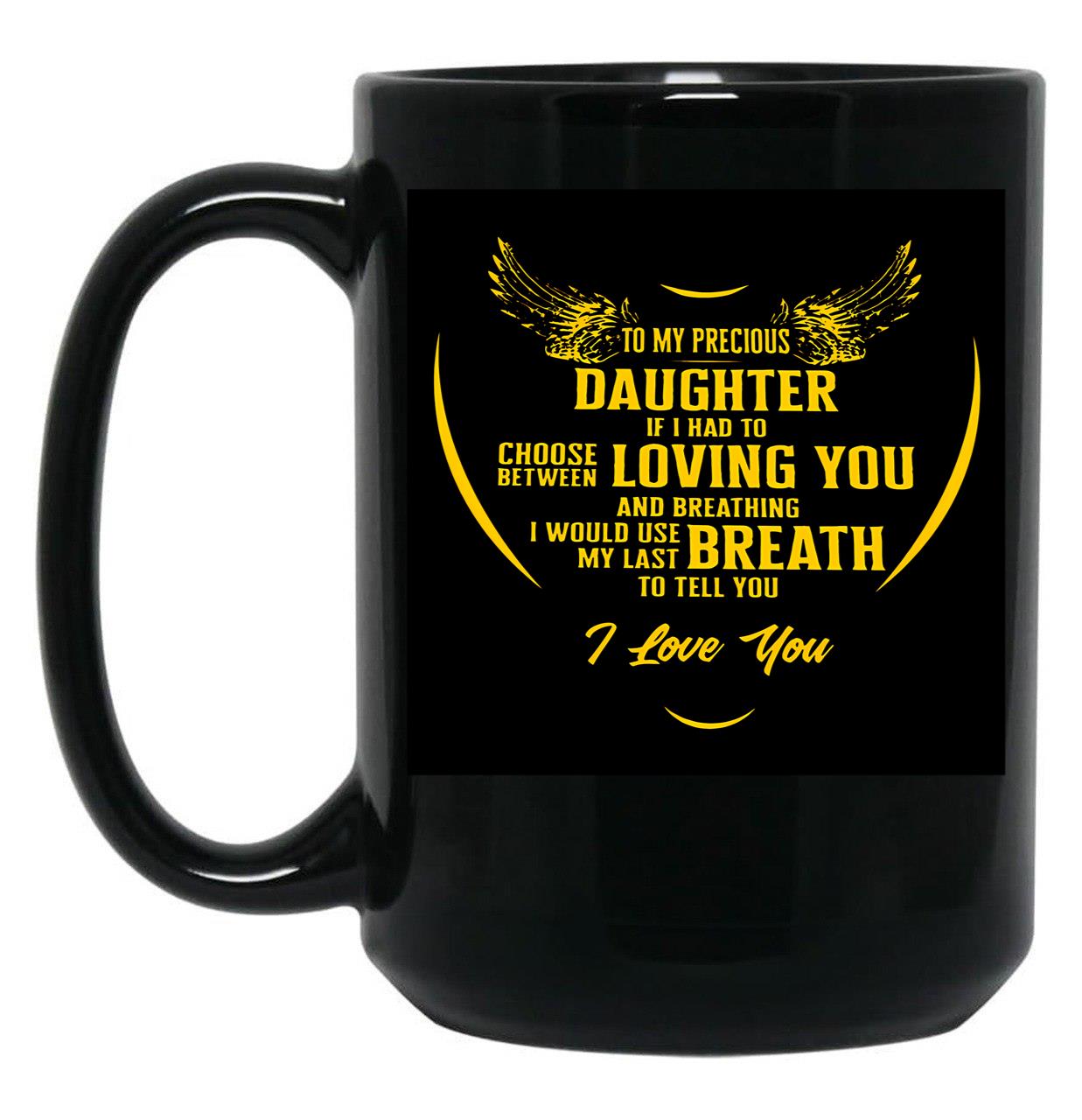 To My Percious Daughter Black Gift Coffee Mug