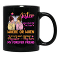 To My Sister - You Love Me As I Am Black Gift Coffee Mug - Black