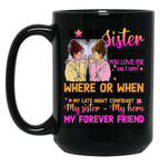 To My Sister - You Love Me As I Am Black Gift Coffee Mug