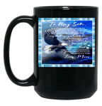 To My Son Good Things Come To Those Who Believe Better Things Come To Those Who Are Patient Black Gift Coffee Mug