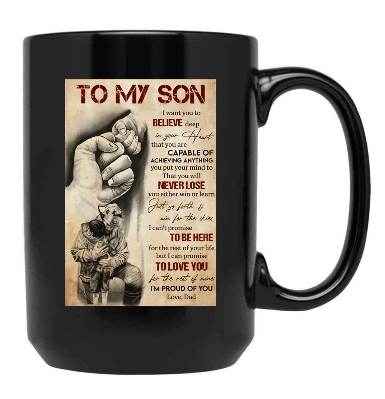To My Son I Want You To Believe Deep In Your Heart - Dad And Son Firefighter Black Gift Coffee Mug - Black