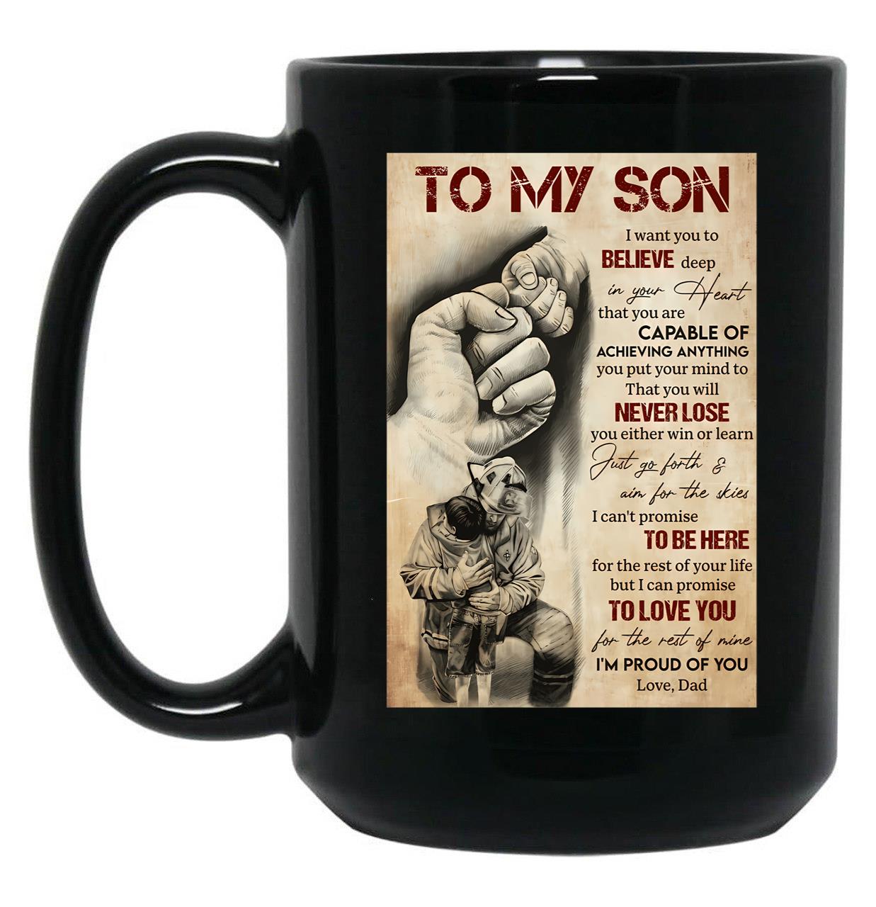 To My Son I Want You To Believe Deep In Your Heart - Dad And Son Firefighter Black Gift Coffee Mug