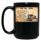 To My Son Love Dad - Loving Message From Father To Son - Dad Son Trucker Black Gift Coffee Mug