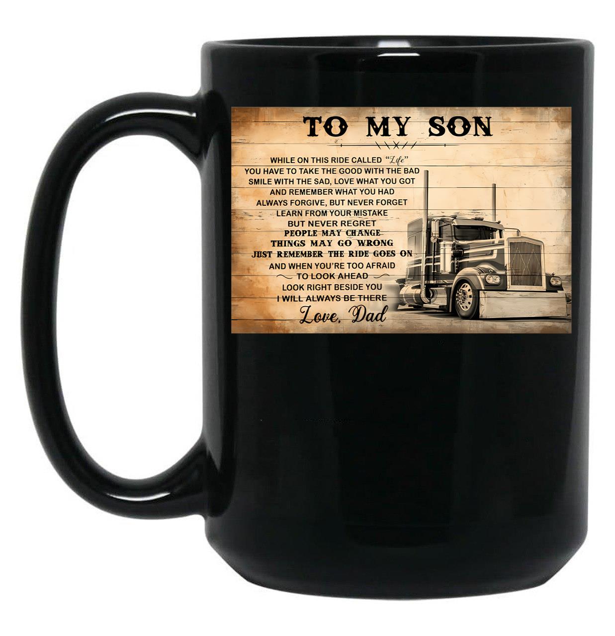 To My Son Love Dad - Loving Message From Father To Son - Dad Son Trucker Black Gift Coffee Mug