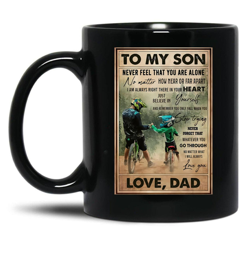 To My Son Mountain Biking - To My Son Never Feel That You Are Alone - Mountain Biker Lovers Black Gift Coffee Mug