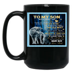 To My Son Never Forget That I Love You I Hope You Believe In Yourself As Much As I Believe In You Dad Love Black Gift Coffee Mug