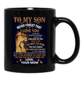 To My Son Never Forget That I Love You - Motivational Wall Art Mothers Day Black Gift Coffee Mug - Black