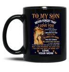 To My Son Never Forget That I Love You - Motivational Wall Art Mothers Day Black Gift Coffee Mug