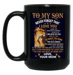 To My Son Never Forget That I Love You - Motivational Wall Art Mothers Day Black Gift Coffee Mug