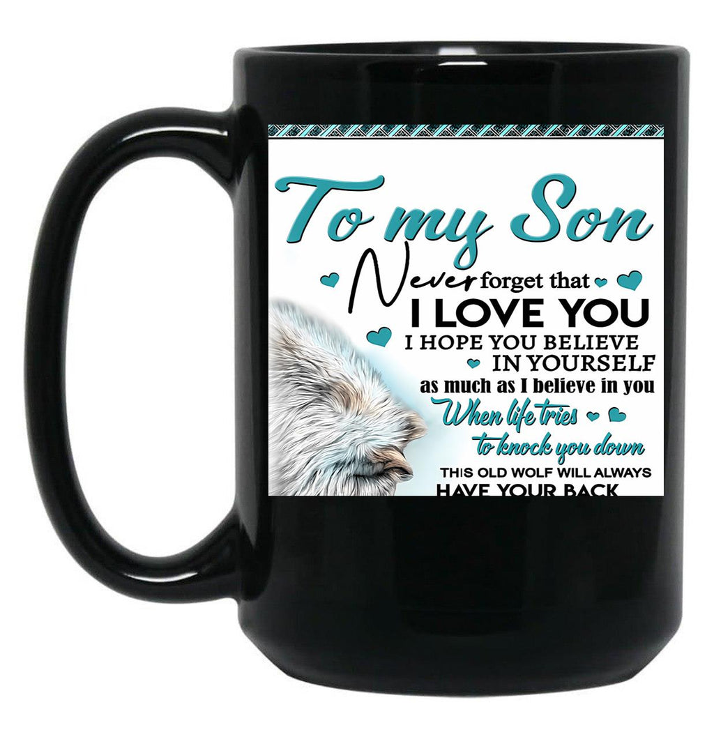 To My Son Never Forget That Ilove You Black Gift Coffee Mug