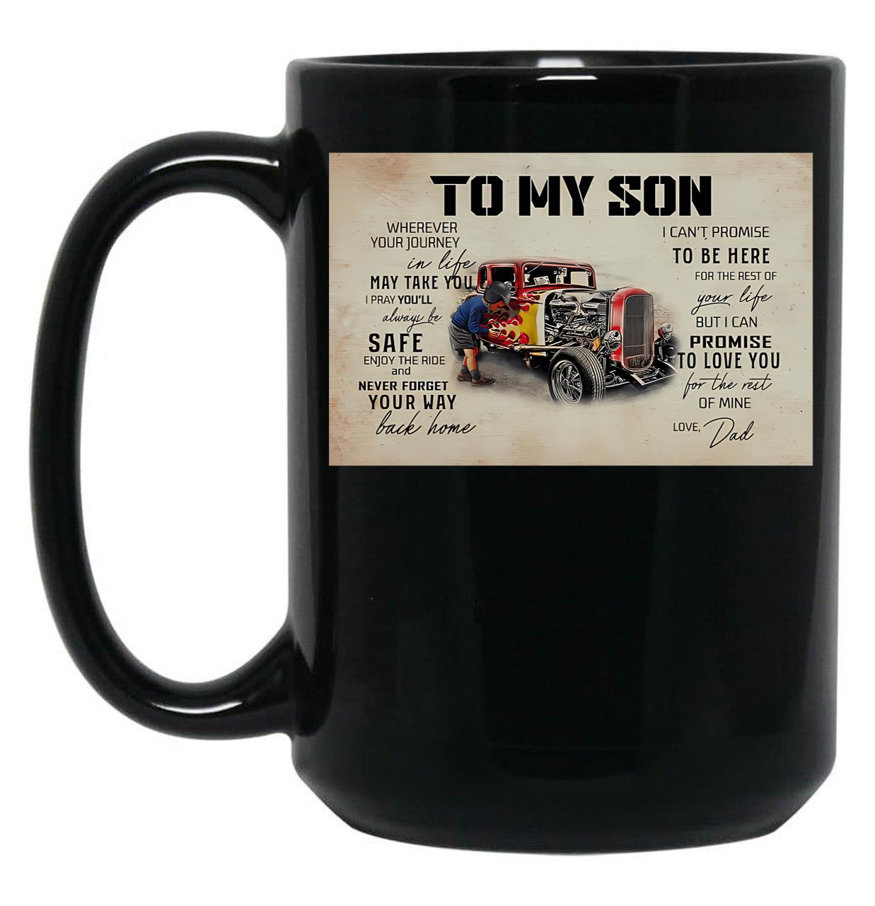 To My Son Wherever Your Journey In Life - Dad And Son Hot Rod Car Black Gift Coffee Mug