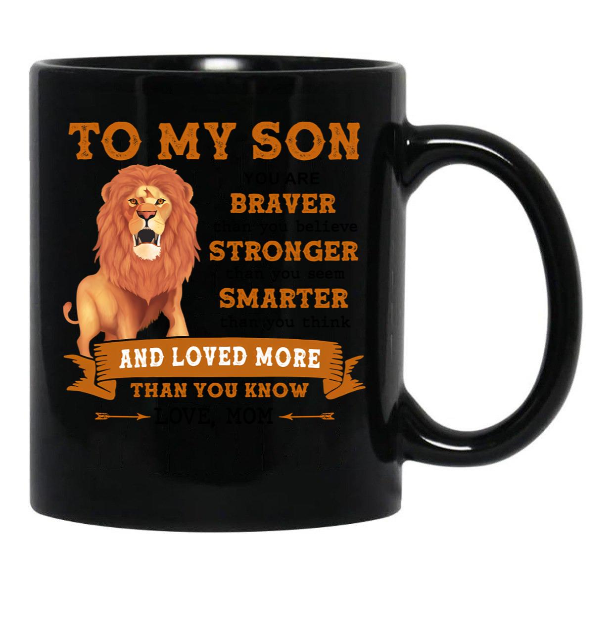 To My Son You Are Braver Than You Believe Stronger Than You Seem Smarter Than You Think Gift Black Gift Coffee Mug - Black