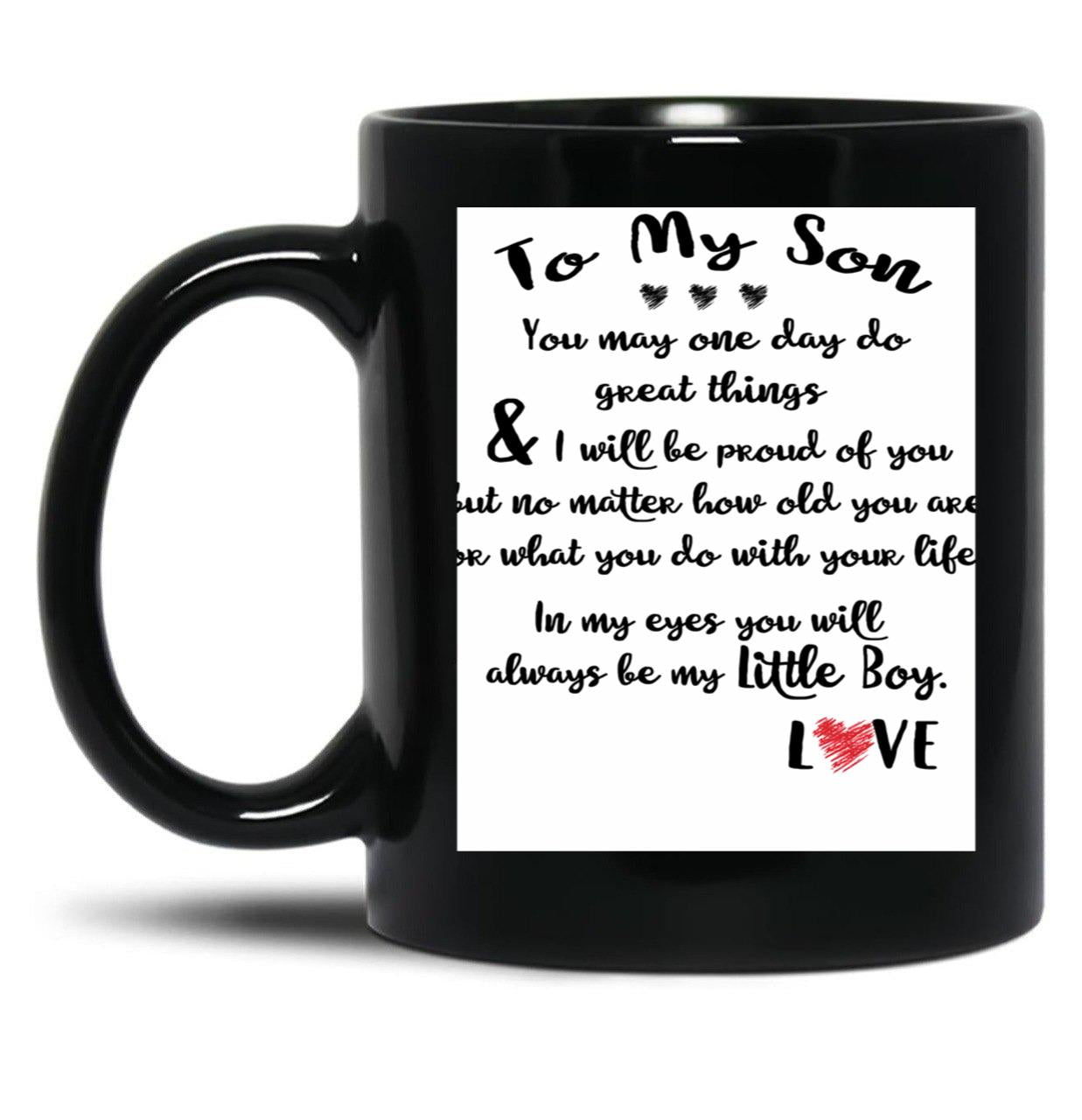 To My Son You May One Day Do Great Things Black Gift Coffee Mug
