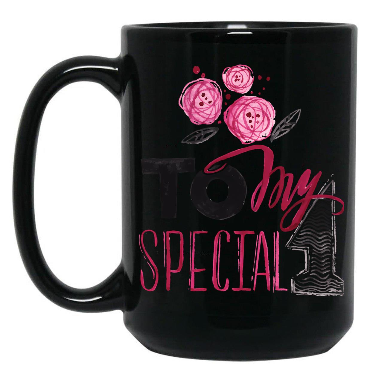 To My Special 1 Black Gift Coffee Mug