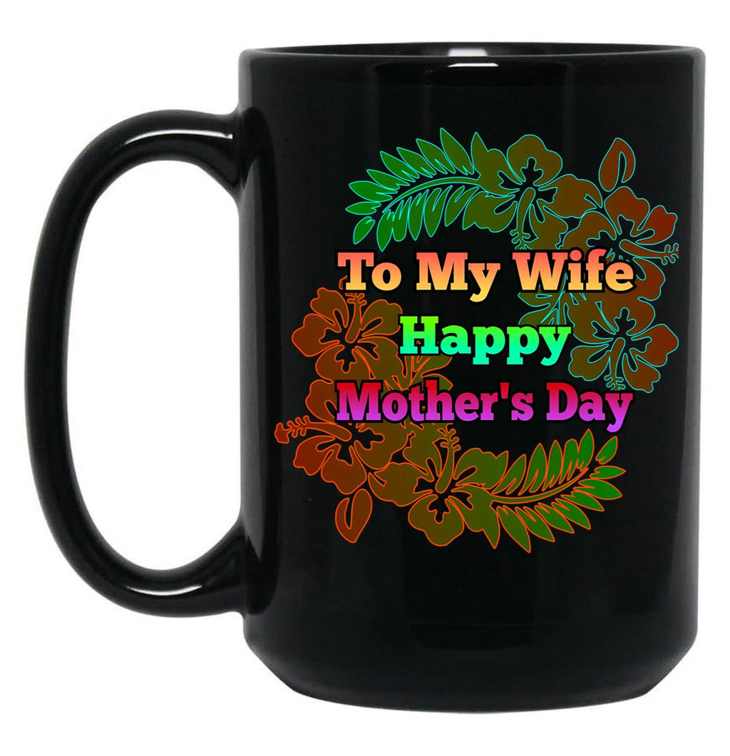 To My Wife Happy Mother 'S Day Black Gift Coffee Mug