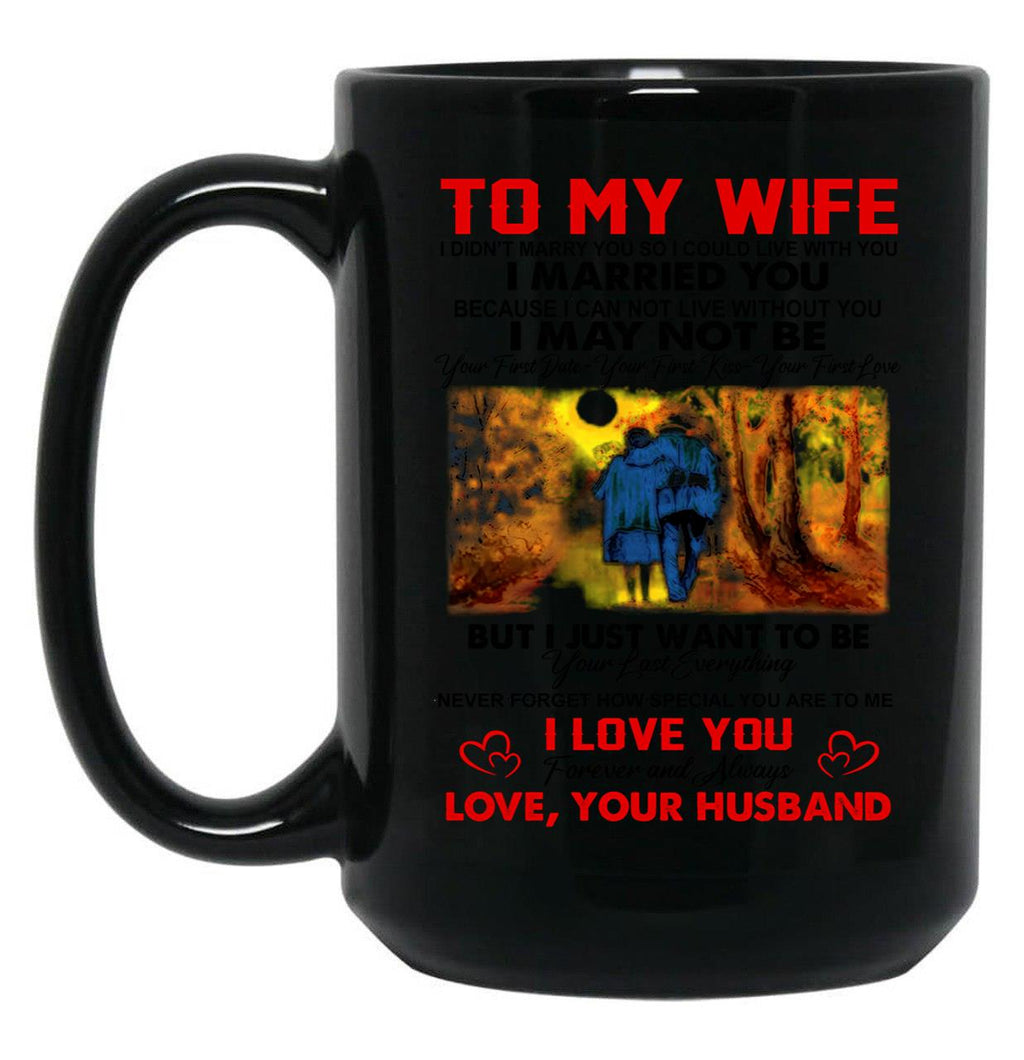 To My Wife I Love You Forever And Always Black Gift Coffee Mug