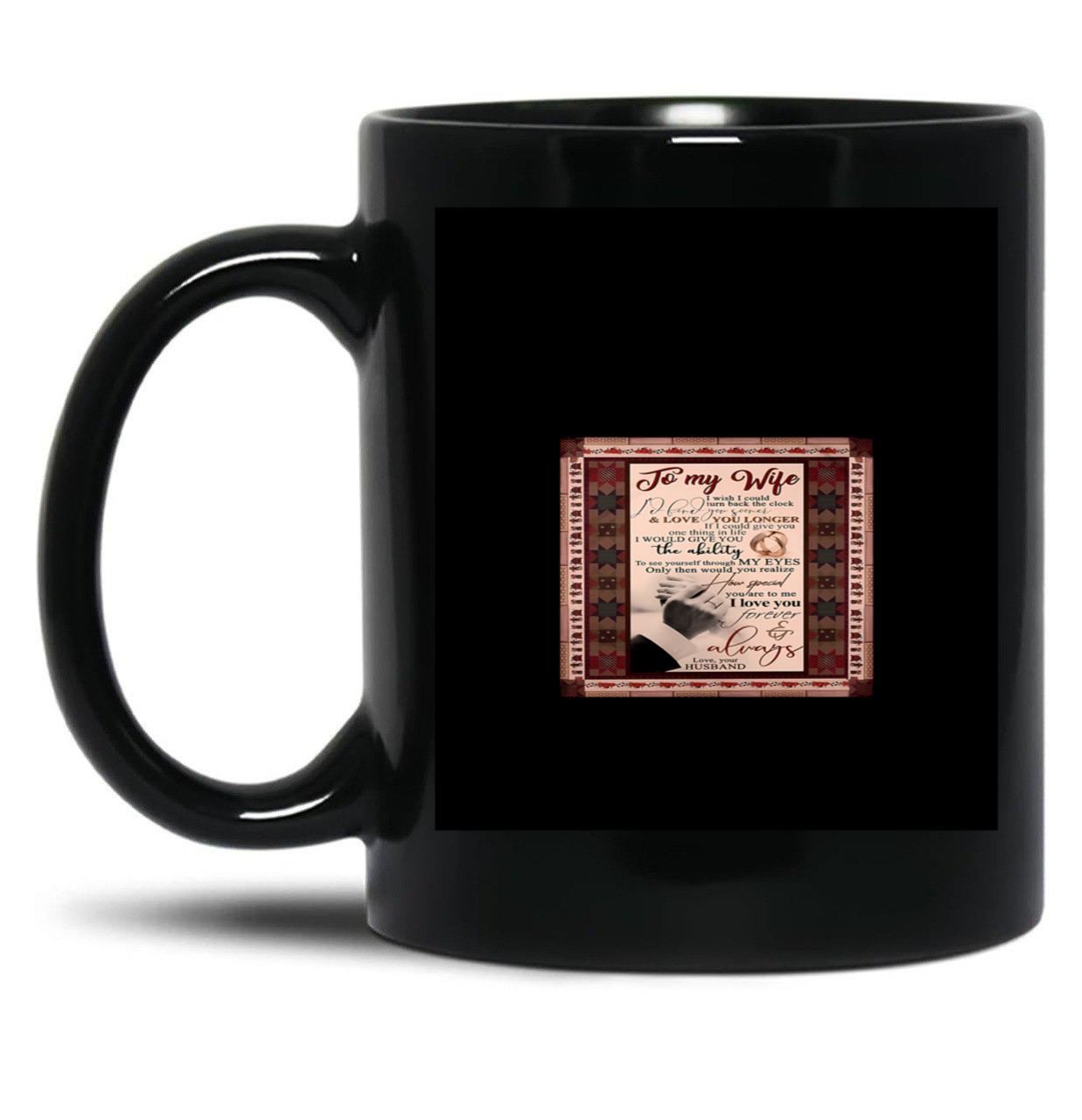 To My Wife I Wish I Could Turn Back The Clock Black Gift Coffee Mug